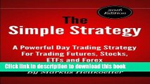 [Popular] The Simple Strategy - A Powerful Day Trading Strategy For Trading Futures, Stocks, ETFs