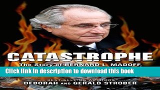 [Popular] Catastrophe: The Story of Bernard L. Madoff, the Man Who Swindled the World Hardcover