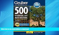 READ THE NEW BOOK Gruber s 500 Essential SAT Math Questions: by Topic and Difficulty Vol. 2 (500
