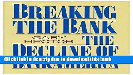 [Popular] Breaking the Bank: The Decline of Bankamerica Paperback Free