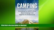 READ BOOK  Camping: Everything You Need To Know About Camping From Beginner To Outdoorsman