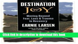 [Download] Destination Joy: Moving Beyond Fear. Loss, and Trauma in Recovery. Kindle Online
