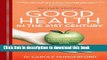 [Popular Books] Good Health in the 21st Century: A Family Doctor s Unconventional Guide Full Online