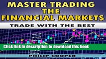 [Popular] Master Trading the Financial Markets: Trade with the Best Kindle Free