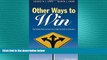 FREE PDF  Other Ways to Win: Creating Alternatives for High School Graduates  FREE BOOOK ONLINE