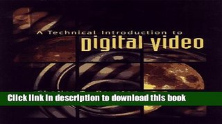 [Download] A Technical Introduction to Digital Video Hardcover Online