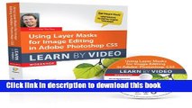[Download] Using Layer Masks for Image Editing in Adobe Photoshop CS5: Learn by Video Hardcover Free