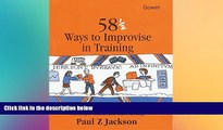 Free [PDF] Downlaod  58 1/2 Ways to Improvise in Training: Improvisation Games and Activities for