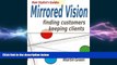 READ book  Mirrored Vision: Finding Customers - Keeping Clients (Hair Stylist s Guide) (Volume
