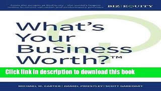 [Popular] What s Your Business Worth?: The entrepreneur and advisor s guide to discovering,