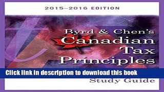 [Popular] Byrd   Chen s Canadian Tax Principles, 2015 - 2016 Edition Plus Companion Website with