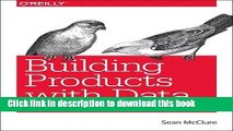 [Popular] Building Products with Data: Using Machine Learning to Build Applications Hardcover Online