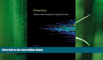 behold  Enaction: Toward a New Paradigm for Cognitive Science (MIT Press)