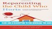 [Download] Reparenting the Child Who Hurts: A Guide to Healing Developmental Trauma and