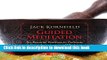 [Popular Books] Guided Meditation: Six Essential Practices to Cultivate Love, Awareness, and