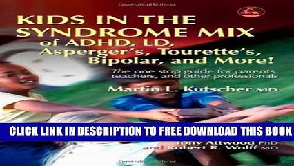 [Download] Kids in the Syndrome Mix of ADHD, LD, Asperger s, Tourette s, Bipolar, and More!: The