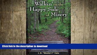 READ BOOK  Walkin  on the Happy Side of Misery: A Slice of Life on the Appalachian Trail  BOOK