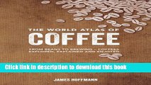 [Popular] The World Atlas of Coffee: From Beans to Brewing -- Coffees Explored, Explained and
