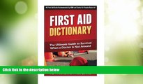 Big Deals  First Aid Dictionary: The Ultimate Guide to Survival when a Doctor is Not Around (The