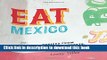 [Popular] Eat Mexico: Recipes from Mexico City s Streets, Markets   Fondas Paperback Free
