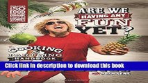 [Popular] Are We Having Any Fun Yet?: The Cooking   Partying Handbook Kindle Collection