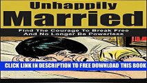 Collection Book Unhappily Married: Find the Courage to Break Free and No Longer Be Powerless