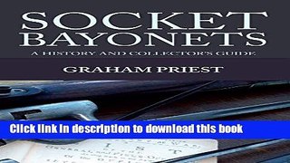 [Popular Books] Socket Bayonets: A History and Collector s Guide Full Online