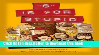 [Popular Books] S Is for Stupid: An Encyclopedia of Stupidity (Stupid History) Full Online