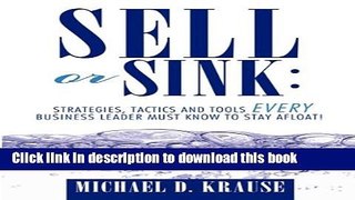 [Popular Books] Sell or Sink: Strategies, Tactics and Tools Every Business Leader Must Know to