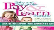 New Book Baby and Preschooler Play   Learn Bundle: Over 300 Games and Learning Activities for
