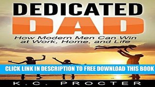 Collection Book Dedicated Dad: How Modern Men Can Win at Work, Home, and Life