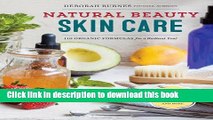 [Download] Natural Beauty Skin Care: 110 Organic Formulas for a Radiant You! Kindle Online