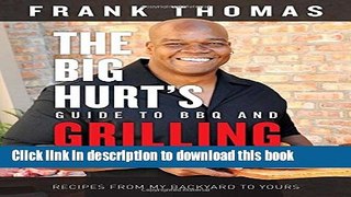 [Popular] The Big Hurt s Guide to BBQ and Grilling: Recipes from My Backyard to Yours Kindle Online