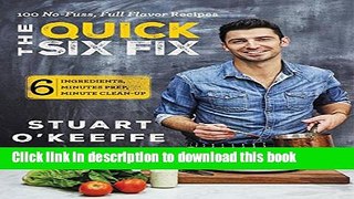 [Popular] The Quick Six Fix: 100 No-Fuss, Full-Flavor Recipes - Six Ingredients, Six Minutes Prep,