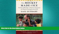 READ book  In a Rocket Made of Ice: The Story of Wat Opot, a Visionary Community for Children