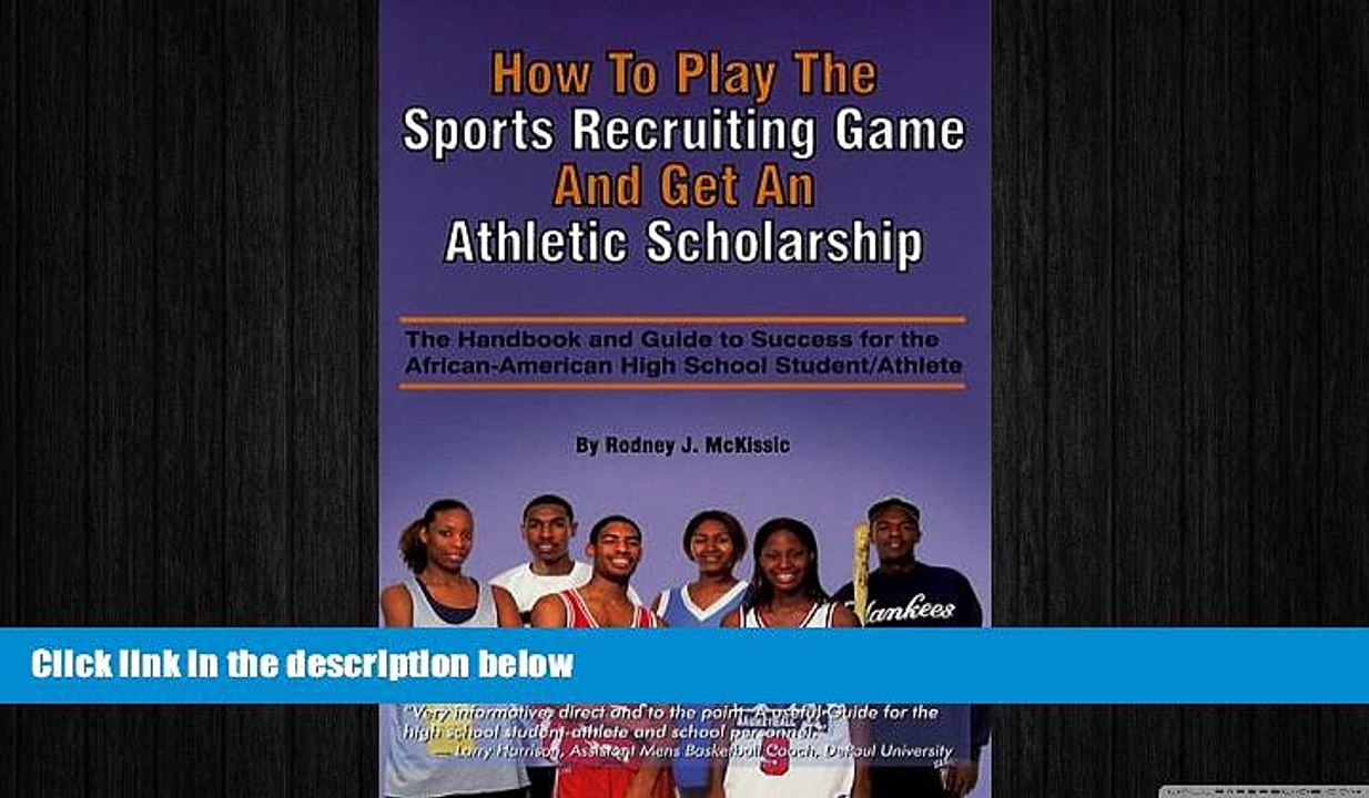 READ book  How to Play the Sports Recruiting Game and Get an Athletic Scholarship: The Handbook