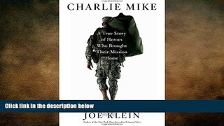EBOOK ONLINE  Charlie Mike: A True Story of Heroes Who Brought Their Mission Home  FREE BOOOK
