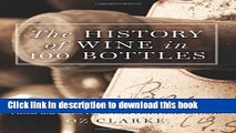 [Popular] The History of Wine in 100 Bottles: From Bacchus to Bordeaux and Beyond Hardcover Online