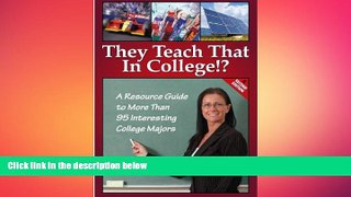 Free [PDF] Downlaod  They Teach That in College!?: A Resource Guide to More Than 95 Interesting