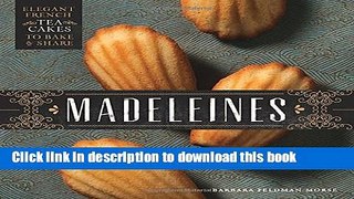 [Popular] Madeleines: Elegant French Tea Cakes to Bake and Share Kindle Online