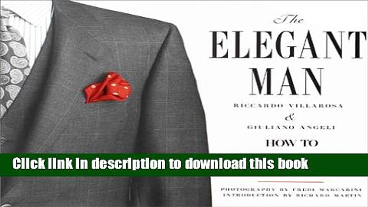 [Download] The Elegant Man: How to Construct the Ideal Wardrobe Paperback Online