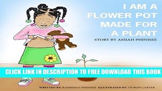 [Download] I am a flower pot made for a plant: A Story by Assiah Phinisee Paperback Collection