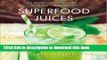 [Popular] Superfood Juices: 100 Delicious, Energizing   Nutrient-Dense Recipes Hardcover Online