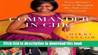 [Download] Commander in Chic: Every Woman s Guide to Managing Her Style Like a First Lady Kindle