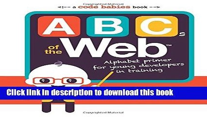 [Download] ABCs of the Web: Alphabet Primer for Young Developers in Training Paperback Online