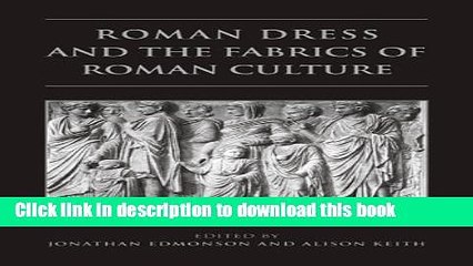 [Download] Roman Dress and the  Fabrics of  Roman Culture Hardcover Collection