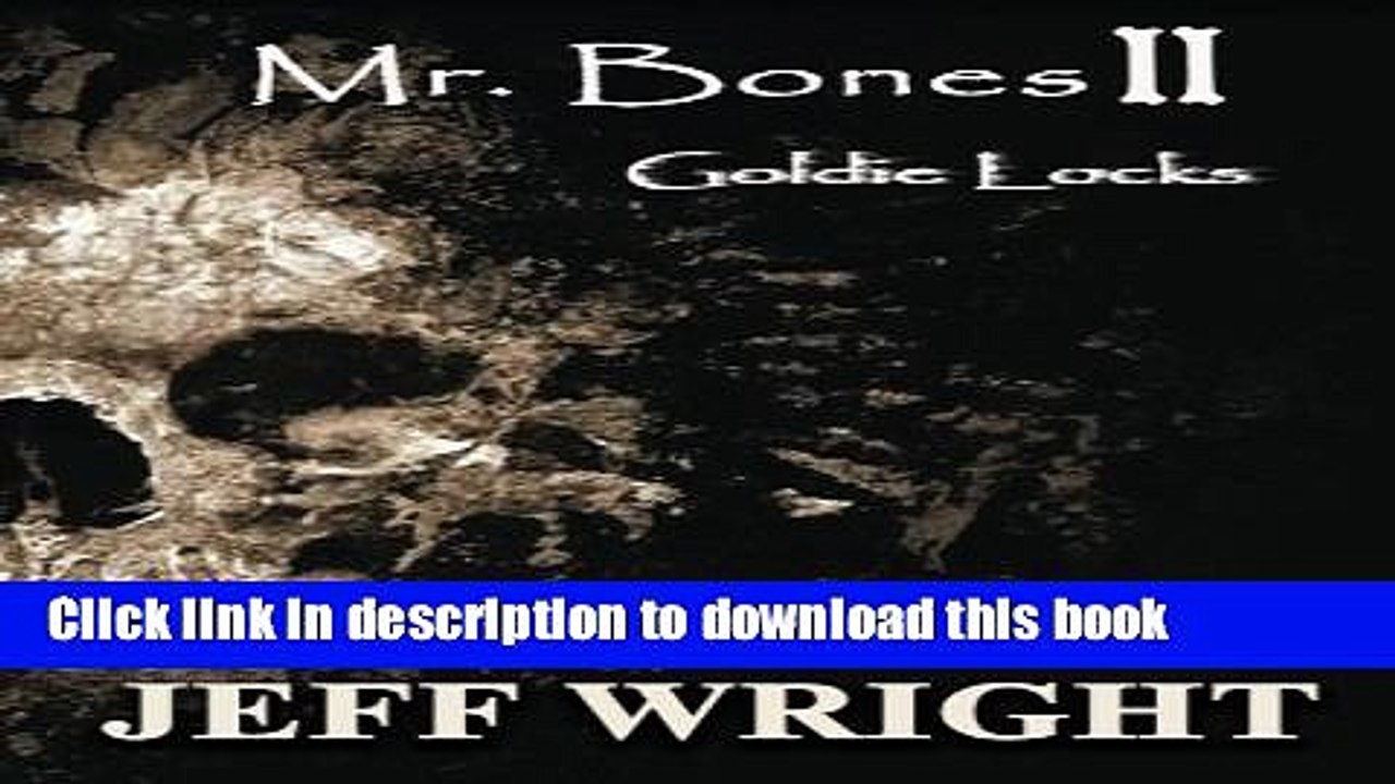 [PDF] Mr. Bones II: Goldie Locks [Full Ebook]