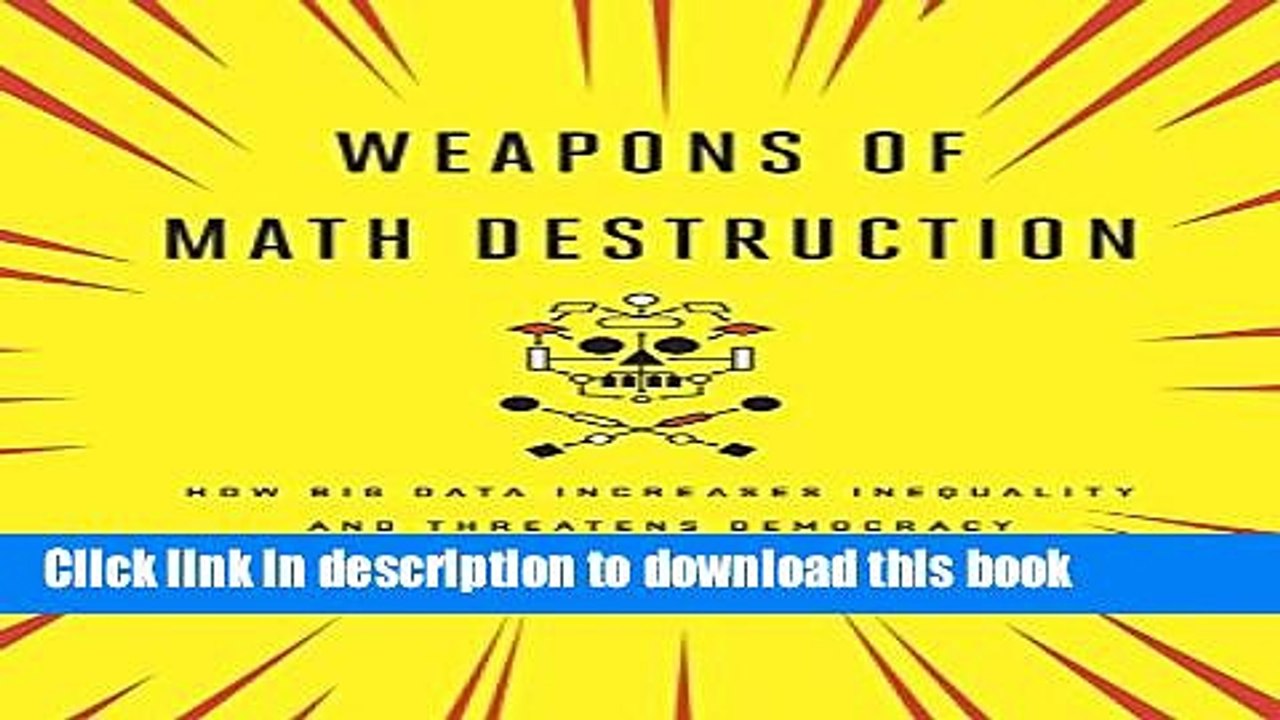 [Download] Weapons of Math Destruction: How Big Data Increases Inequality and Threatens Democracy