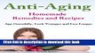 [Download] Anti-Aging - Homemade Remedies and Recipes: Age Gracefully, Look Younger and Live