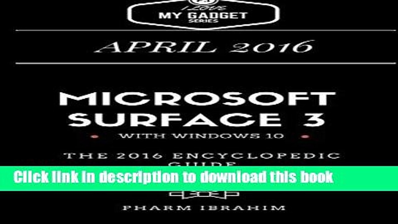 [Download] Microsoft Surface 3: The 2016 Encyclopedic Guide (I Love My Gadget Series) Hardcover Free